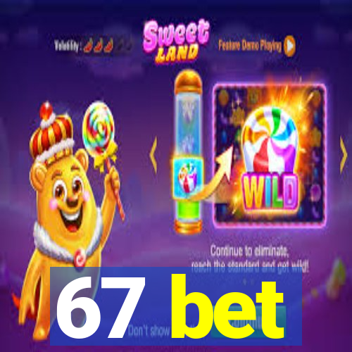67 bet